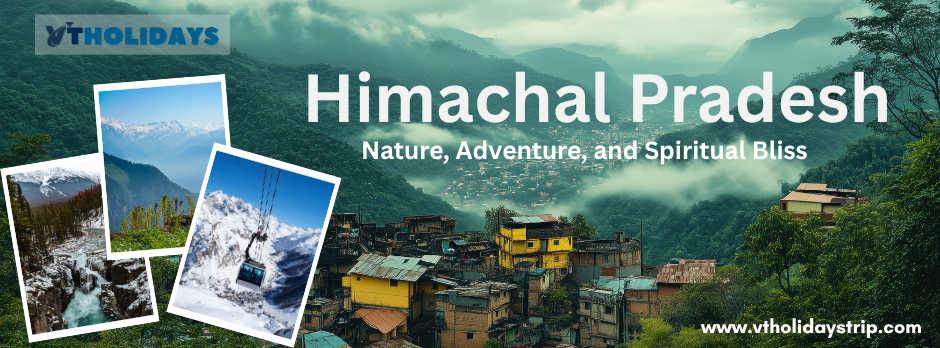 Explore Himachal Pradesh: Nature, Adventure, and Spiritual Bliss