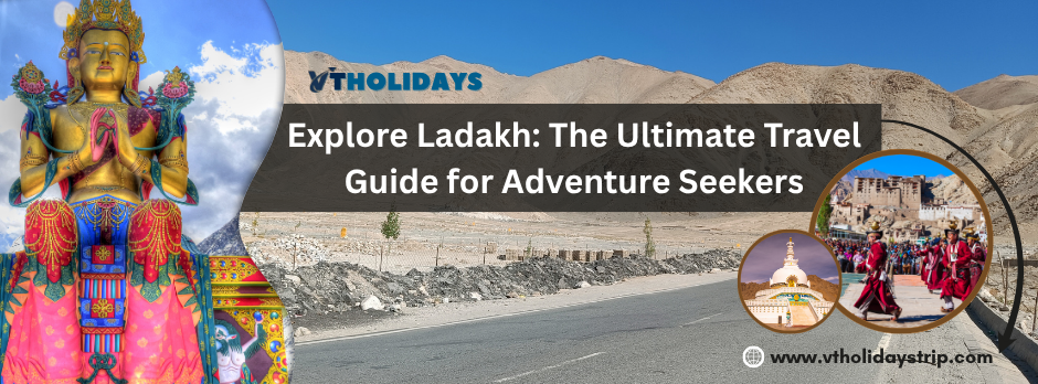 Explore Ladakh: The Ultimate Travel Guide for Adventure Seekers
