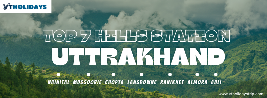 Top 7 Hill Stations in Uttarakhand